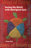 Cover Art for Seeing the World with Aboriginal Eyes by Brian Rice