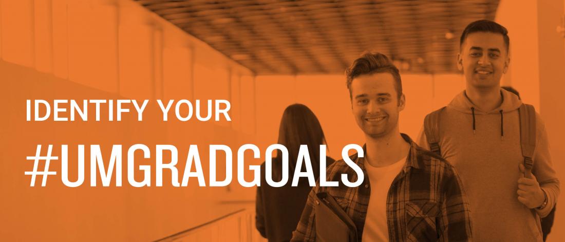Two students walking down a hallway, with the words identify your grad goals over the image. 