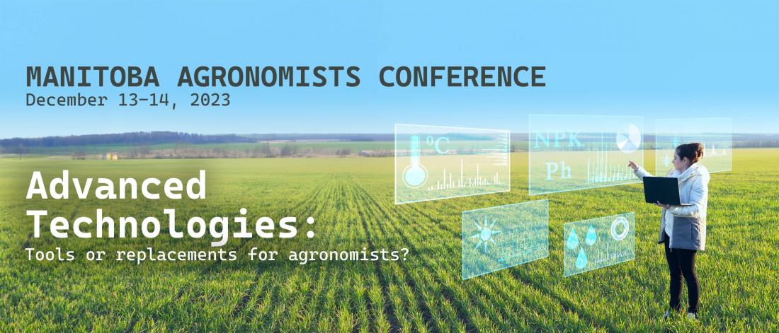 Manitoba Agronomists Conference theme: Advanced technologies: Tools or replacements for Agronomists