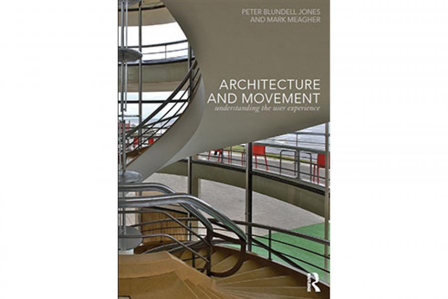 Architecture and Movement (2015): a collection of essays edited by Peter Blundell Jones and Mark Meagher