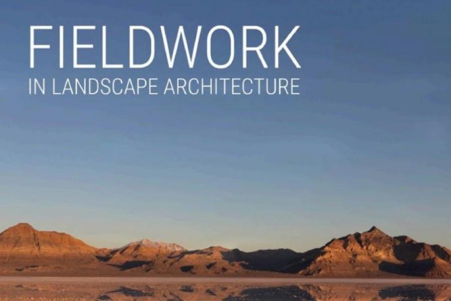 Desert landscape with mountains and reflective surface, featuring the text "FIELDWORK IN LANDSCAPE ARCHITECTURE."