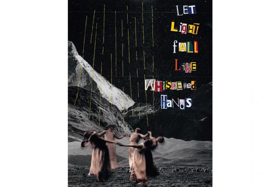 Collage art with a cosmic scene and mountain background. Figures in flowing dresses dance in the foreground under falling light. Text reads: "Let light fall like whispered hands."