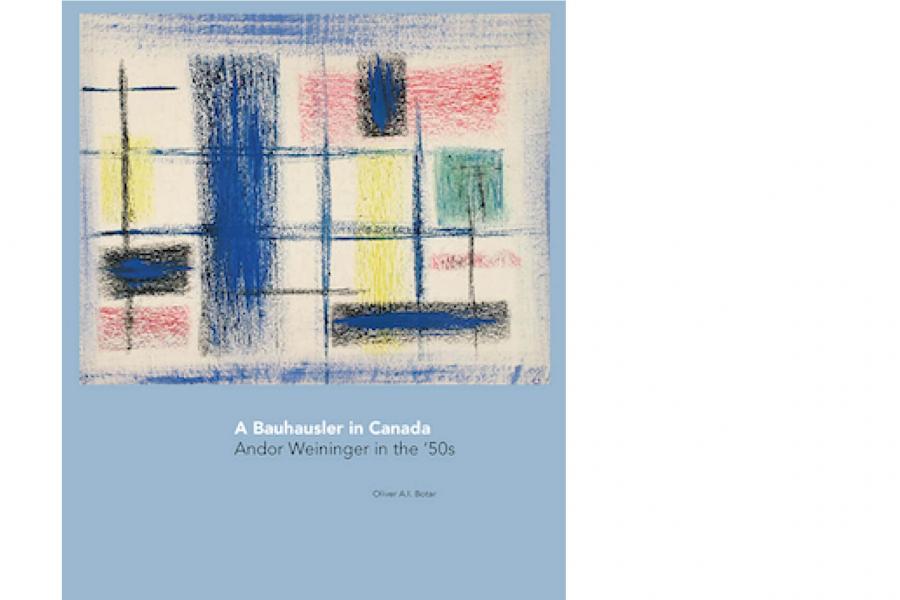 The cover of the book A Bauhausler in Canada: Andor Weininger in the 50s by Oliver A.I. Botar.