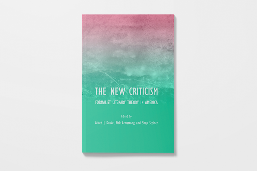 The New Criticism: Formalist Literary Theory in America (London: Cambridge Scholars Press