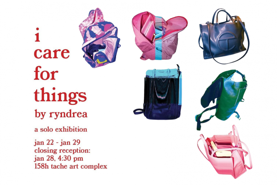 Exhibition poster for 'i care for things' by Ryndrea, featuring colorful bags and details: Jan 22-29, closing reception Jan 28 at 4:30 pm, 158h Tache Art Complex