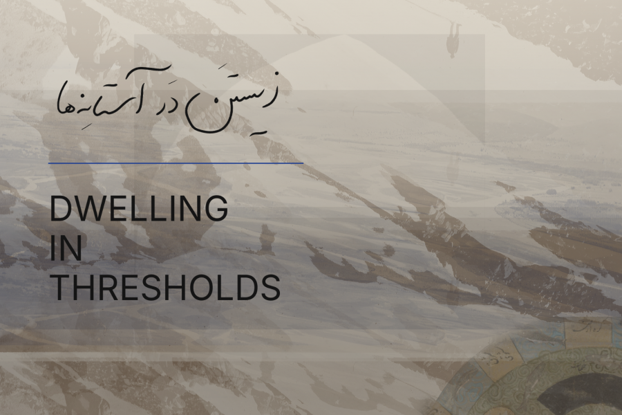 Promotional graphic for “Dwelling in Thresholds,” featuring the exhibition title in English and Persian over layered, abstract beige and grey brushstrokes.