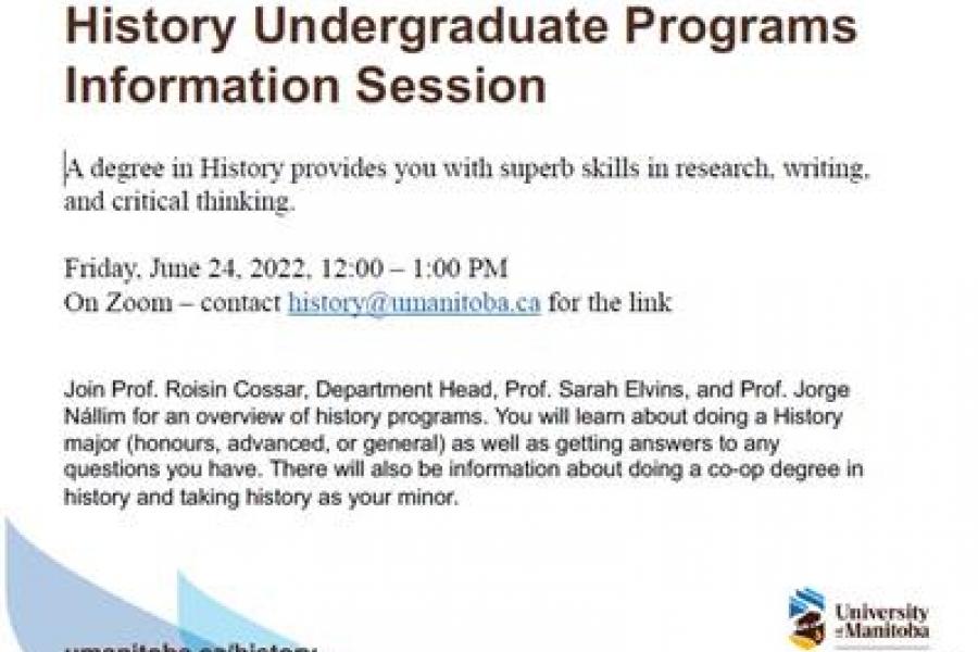 Text: History Undergraduate Programs Information Session. A degree in History provides you with superb skills in research, writing, and critical thinking.