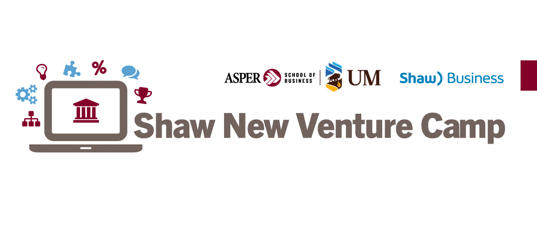 Shaw New Venture Camp. Asper School of Business and Shaw Business.