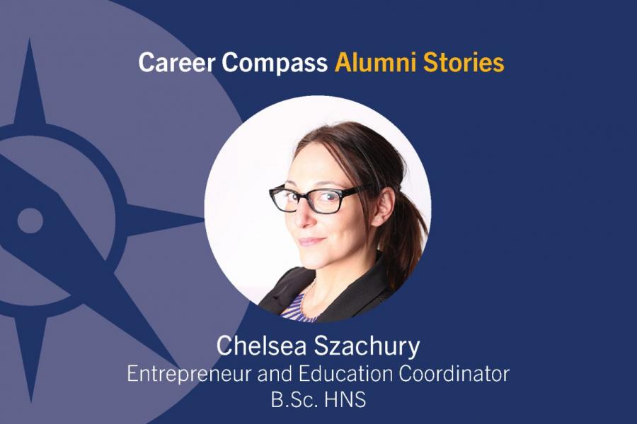 Career Compass Human Nutritional Sciences Alumni Story: Chelsea Szachury, Entrepreneur and Education Coordinator, B. Sc. HNS