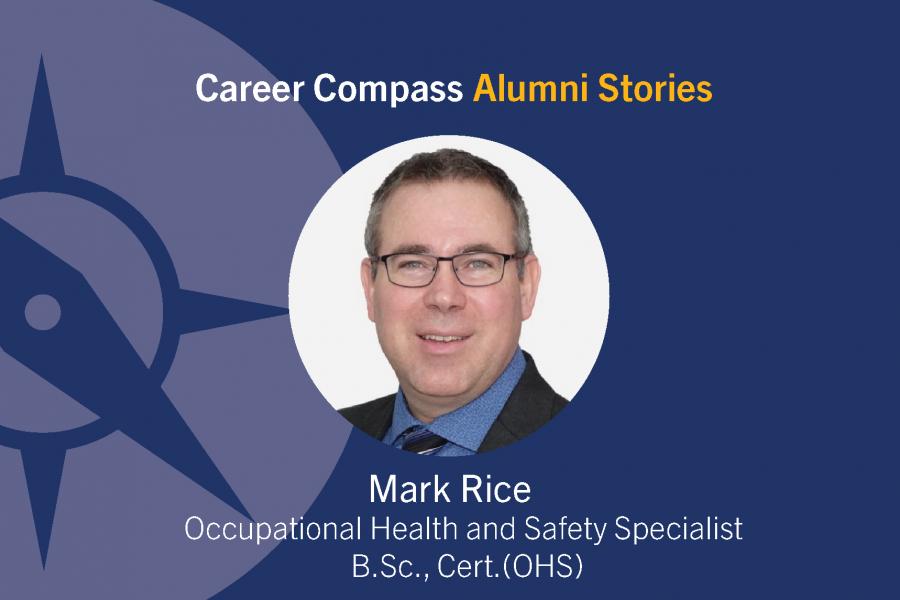 Career Compass Chemical and Physical Sciences Alumni Story: Mark Rice, Occupational Health and Safety Specialist, B. Sc., Cert.(OHS)