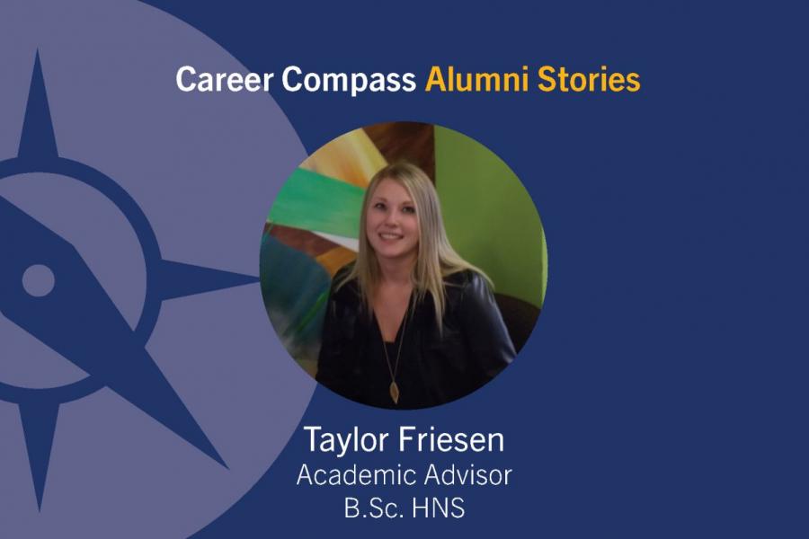 Career Compass Human Nutritional Sciences Alumni Story: Taylor Friesen, Academic Advisor, B. Sc. HNS