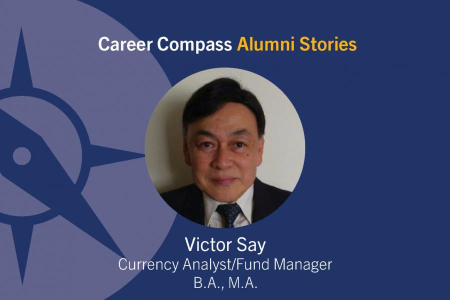 Career Compass Economics Alumni Story: Victor Say, Currency Analyst/Fund Manager, B.A., M.A.