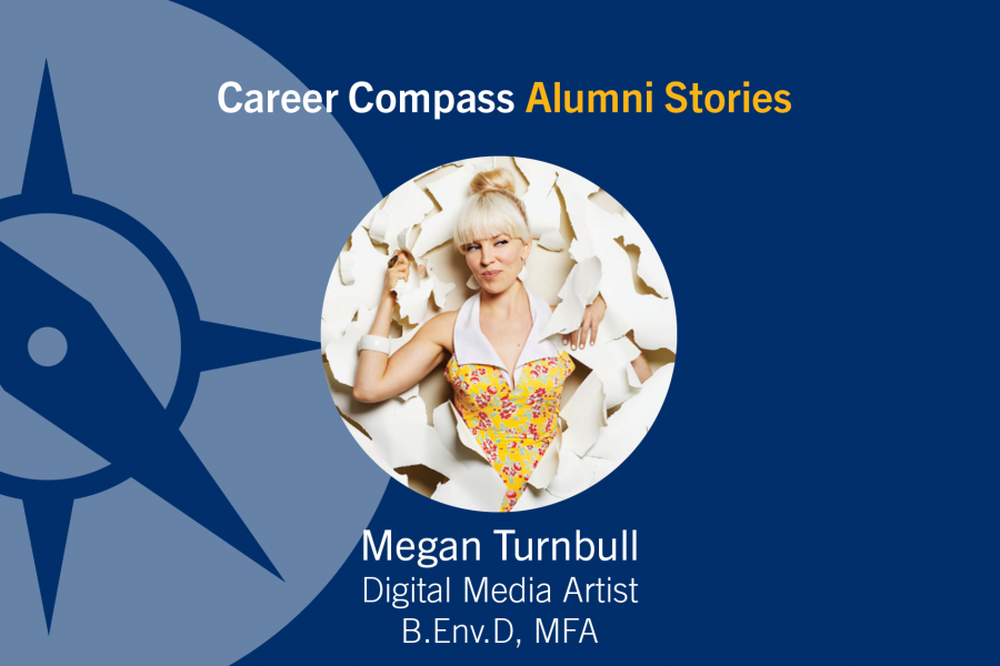 Career Compass Environmental Design Alumni Story: Megan Turnbull, Digital Media Artist, B. Env.D, MFA