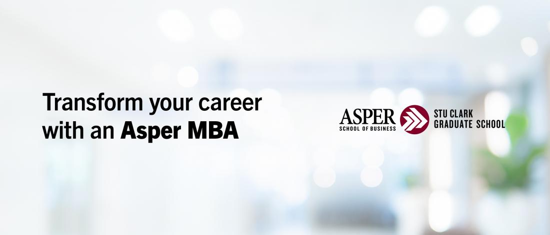 Transform your career with an Asper MBA, Asper School of Business Stu Clark Graduate School. 