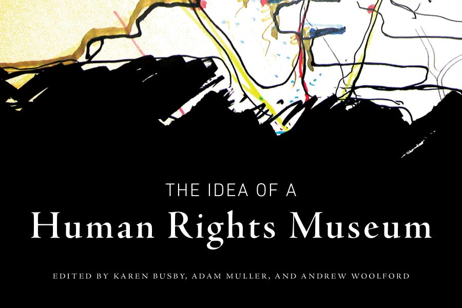 The front cover of Karen Busby's The Idea of a Human Rights Museum