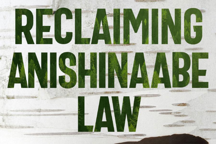 Reclaiming Anishinaabe Law, by Leo Baskatawang