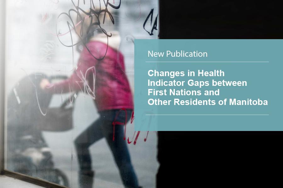 New Publication: Gaps in health indicators between First Nations and other residents of Manitoba growing