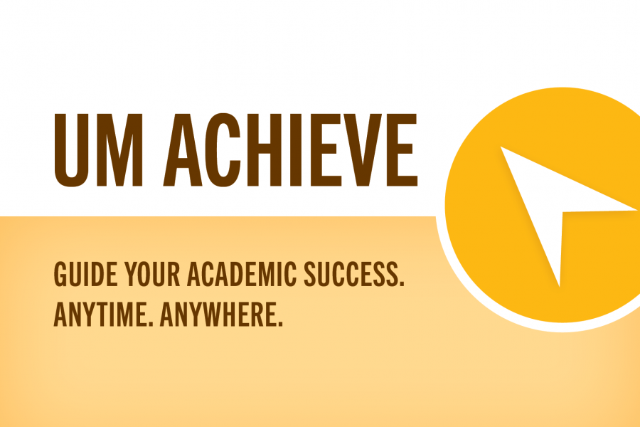 UM Achieve - Guide your academic success. Anytime. Anywhere.