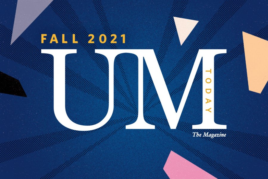 UM Today the Magazine Fall 2021