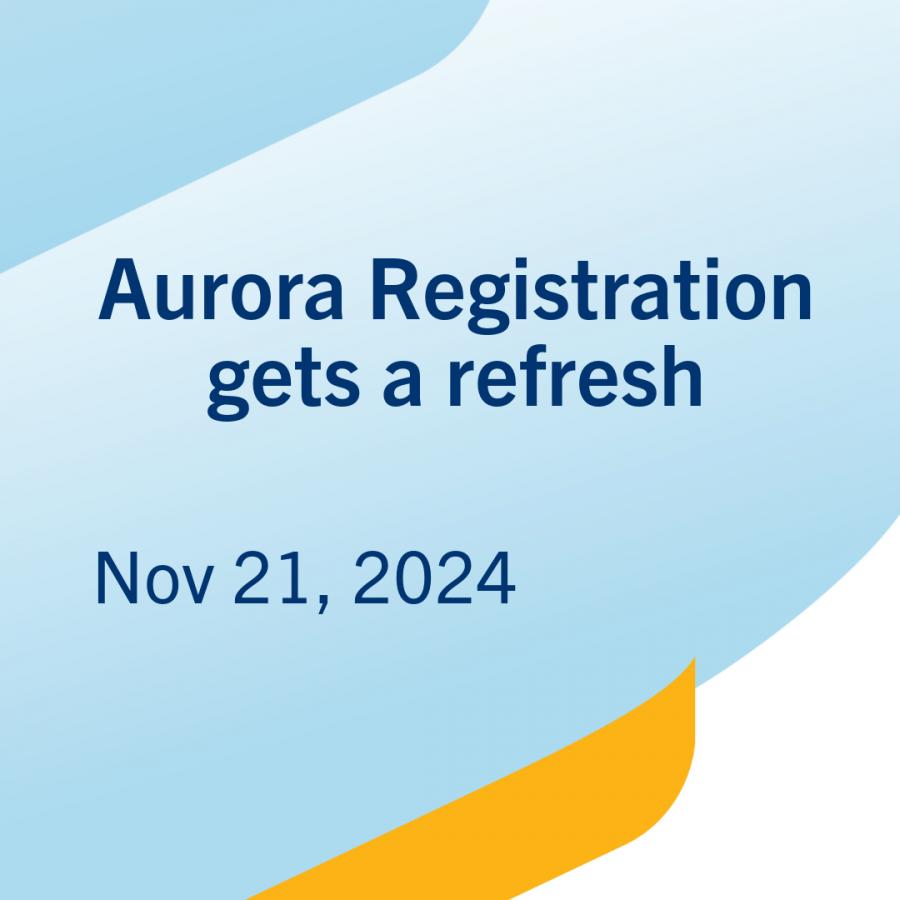 Different colors of blue background, with a splash of yellow, Text highlighting Aurora Registration refresh date is nov 21. 